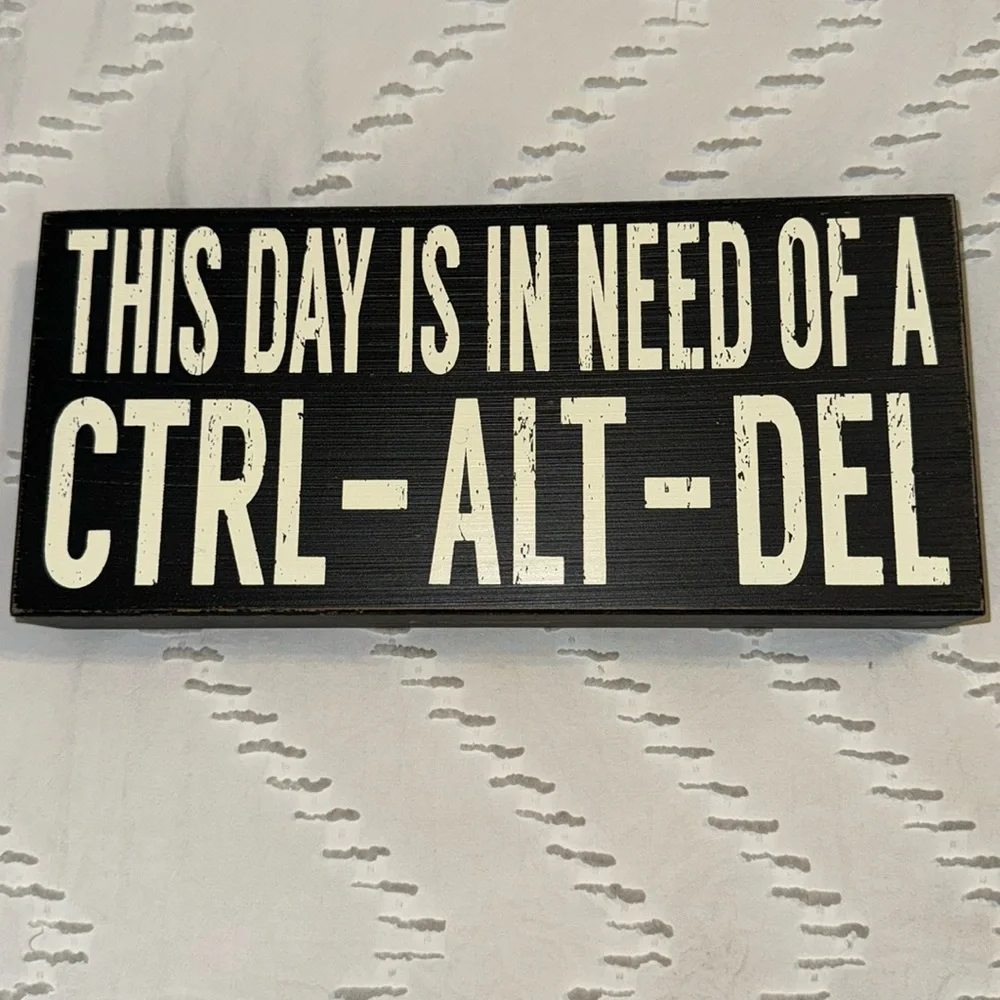 EUC Funny Office Humor Sign Day Needs Ctrl Alt Delete